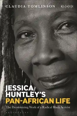 Viral Jessica Huntley's Pan-African Life: The Decolonizing Work of a Radical Black Activist (Paperback)