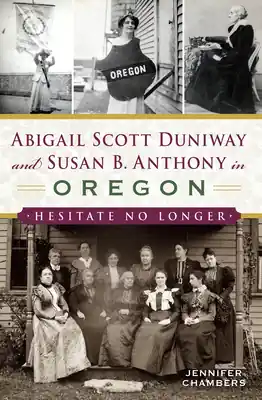Save Now Abigail Scott Duniway and Susan B. Anthony in Oregon: Hesitate No Longer (American Heritage) (Paperback)