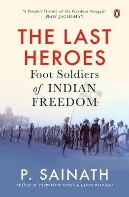 Super Sale The Last Heroes: Foot Soldiers of Indian Freedom (Paperback)