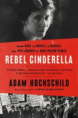Rebel Cinderella: From Rags to Riches to Radical, the Epic Journey of Rose Pastor Stokes (Paperback) Factory Price