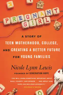 Save Now Pregnant Girl: A Story of Teen Motherhood, College, and Creating a Better Future for Young Families (Hardcover)