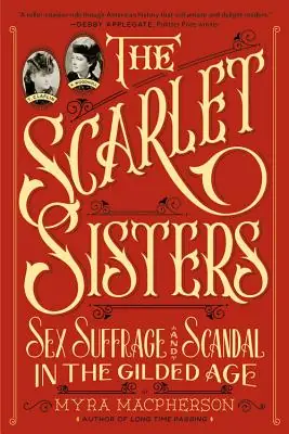 The Scarlet Sisters: Sex, Suffrage, and Scandal in the Gilded Age (Paperback) Place Order