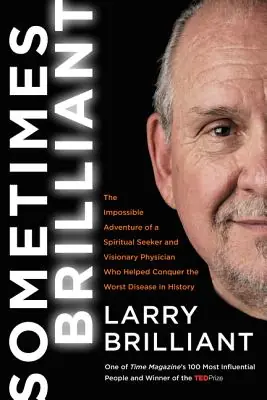 Sometimes Brilliant: The Impossible Adventure of a Spiritual Seeker and Visionary Physician Who Helped Conquer the Worst Disease in History (Hardcover) Professional Grade