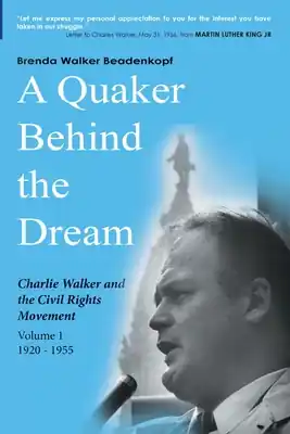 A Quaker Behind the Dream: Charlie Walker and the Civil Rights Movement (Paperback) Premium