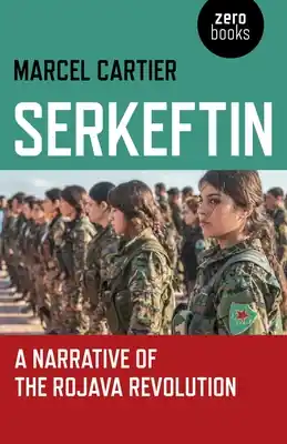 Hot Deal Serkeftin: A Narrative of the Rojava Revolution (Paperback)