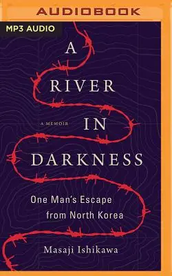 Trending A River in Darkness: One Man's Escape from North Korea (MP3 CD)