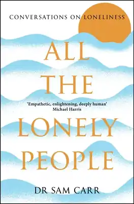 Limited Offer All the Lonely People: Conversations on Loneliness (Paperback)