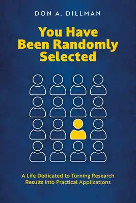 You Have Been Randomly Selected: A Life Dedicated to Turning Research Findings Into Practical Applications (Paperback) Limited Edition