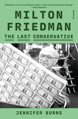 Must Have Milton Friedman: The Last Conservative (Paperback)