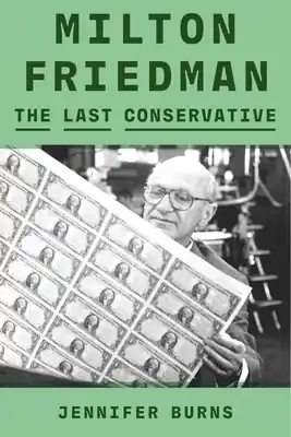 Milton Friedman: The Last Conservative (Hardcover) Trusted Brand