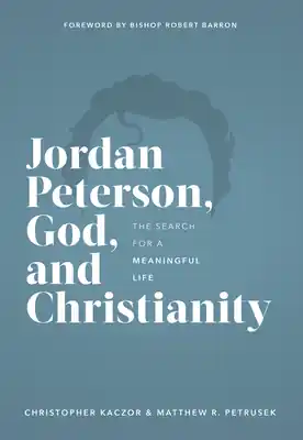 Jordan Peterson, God, and Christianity: The Search for a Meaningful Life (Hardcover) Authentic