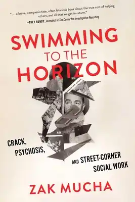 Same Day Shipping Swimming to the Horizon: Crack, Psychosis, and Street-Corner Social Work (Paperback)