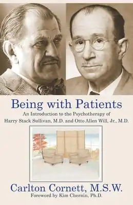 Being with Patients: An Introduction to the Psychotherapy of Harry Stack Sullivan, M.D. and Otto Allen Will, Jr., M.D. (Paperback) Flash Sale