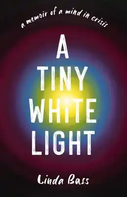 Reduced Price A Tiny White Light: A Memoir of a Mind in Crisis (Paperback)