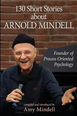 While Supplies Last 130 Short Stories about Arnold Mindell: Founder of Process Oriented Psychology (Paperback)
