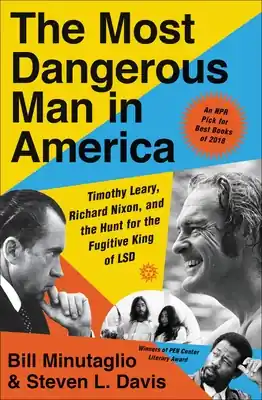 The Most Dangerous Man in America: Timothy Leary, Richard Nixon, and the Hunt for the Fugitive King of LSD (Paperback) Weekend Sale