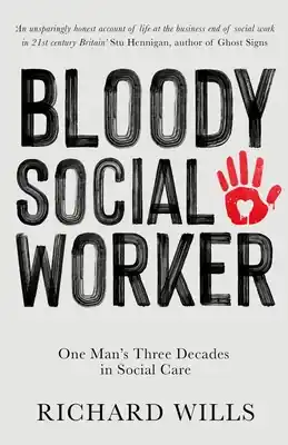 Bloody Social Worker: One Man's Three Decades in Social Care (Paperback) Next Day Delivery