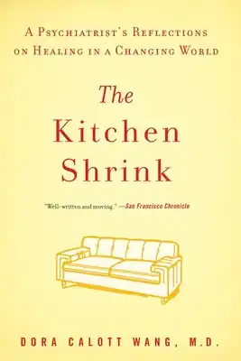 The Kitchen Shrink: A Psychiatrist's Reflections on Healing in a Changing World (Paperback) Best Choice