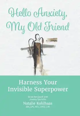 Hello Anxiety, My Old Friend: Harness Your Invisible Superpower (Hardcover) Secure Checkout