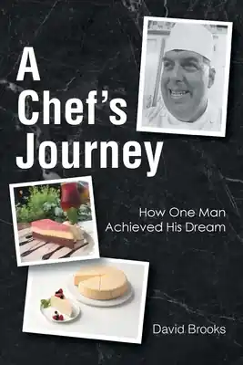 A Chef's Journey: How One Man Achieved His Dream (Paperback) Brand New