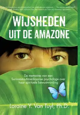Wijsheden uit de Amazone: De memoires van een Surinaams-Amerikaanse psychologe over haar spirituele bewustwording (Hardcover) Shop Now