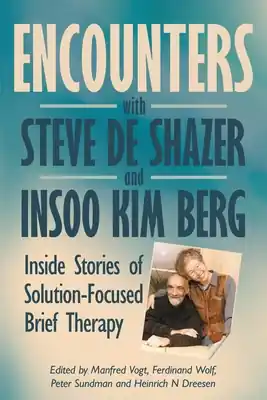Encounters with Steve de Shazer and Insoo Kim Berg: Inside Stories of Solution-Focused Brief Therapy (Paperback) Direct From Manufacturer