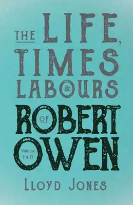 The Life, Times & Labours of Robert Owen - Volume I & II;With a Biography by Leslie Stephen (Paperback) Mega Sale