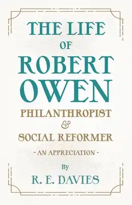 The Life of Robert Owen, Philanthropist and Social Reformer - An Appreciation (Paperback) New Arrival