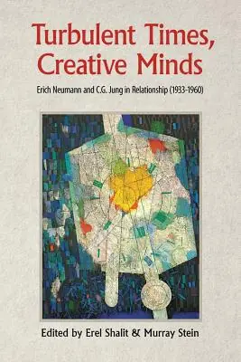 Turbulent Times, Creative Minds: Erich Neumann and C.G. Jung in Relationship (1933-1960) (Paperback) Don’t Miss Out