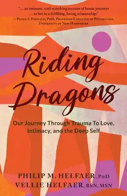 Direct From Manufacturer Riding Dragons: Our Journey Through Trauma to Love, Intimacy, and the Deep Self (Paperback)