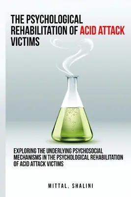 Best Seller Exploring the underlying psychosocial mechanisms in the psychological rehabilitation of acid attack victims (Paperback)